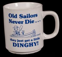 Old Sailors Never Die... They Just Get a Little Dinghy! Coffee Mug